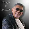 Dunga & Friends (Studio Album) - Single album lyrics, reviews, download
