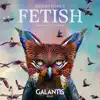 Fetish (feat. Gucci Mane) [Galantis Remix] - Single album lyrics, reviews, download