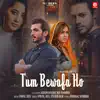 Tum Bewafa Ho (feat. Arjun Bijlani & Nia Sharma) - Single album lyrics, reviews, download