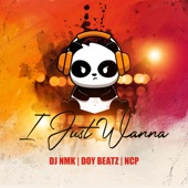 I Just Wanna (feat. DJ NMK & Doy Beatz) artwork
