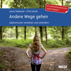 Andere Wege gehen: Lebensmuster verstehen und verändern