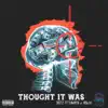 Thought It Was (feat. LowKey & 400) - Single album lyrics, reviews, download