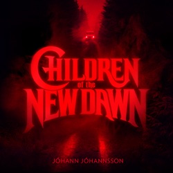 Jóhann Jóhannsson, Yuki Numata Resnick, Ben Russell, Clarice Jensen & Tarn Travers - Children of the New Dawn (From the Mandy Original Motion Picture Soundtrack)