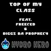 Top of My Class (feat. Freeced & Diggz Da Prophecy) - Single album lyrics, reviews, download
