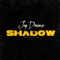 Shadow - Jaydreamz lyrics