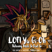 LOFI Yu-Gi-Oh (Relaxing Beats to Duel to) - Jupiter Productions