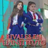 Rivales en el Instituto - Single album lyrics, reviews, download