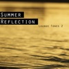 Summer Reflection - Lounge Tones 2, 2018