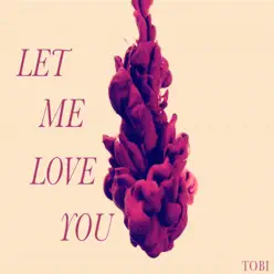 Let Me Love You - Single - TOBI