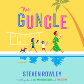The Guncle (Unabridged) - Steven Rowley Cover Art