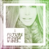 Future House Vibes, Vol. 11