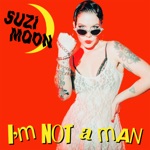 Suzi Moon - I'm Not a Man