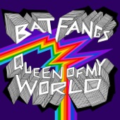 Bat Fangs - Queen of My World
