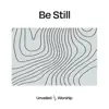 Be Still - Single album lyrics, reviews, download