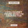 I Still Haven't Found What I'm Looking For (Acoustic) - Single album lyrics, reviews, download