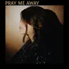 pray me away (feat. A: M) - Single album lyrics, reviews, download