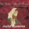 Our Lady's Musical Rosary: Joyful Mysteries album lyrics, reviews, download