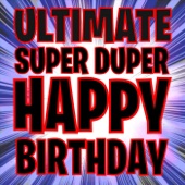 Ultimate Super Duper Happy Birthday artwork