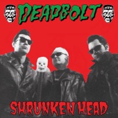 Deadbolt - Shrunken Head