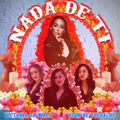 Nada de Ti - Single by Victoria La Mala & Flor de Toloache album reviews, ratings, credits