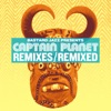 Captain Planet: Remixes & Remixed