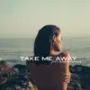 Take Me Away (feat. EARTHGANG) - Single album lyrics, reviews, download