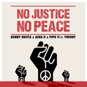 Bobby Hustle/Asha D/Pipo T - No Justice No Peace feat. Tiwony