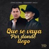 Que Se Vaya Por Donde Llego - Single