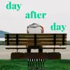 Day After Day - Single album lyrics, reviews, download