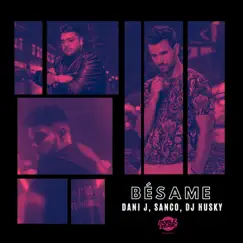 Bésame - Single by Dani J, Sanco & DJ Husky album reviews, ratings, credits