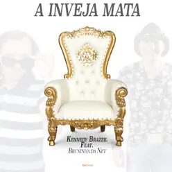 A Inveja Mata (feat. Bruninha da Net) - Single - Kennedy Brazzil A Inveja Mata (feat. Bruninha da Net) - Single - Kennedy Brazzil