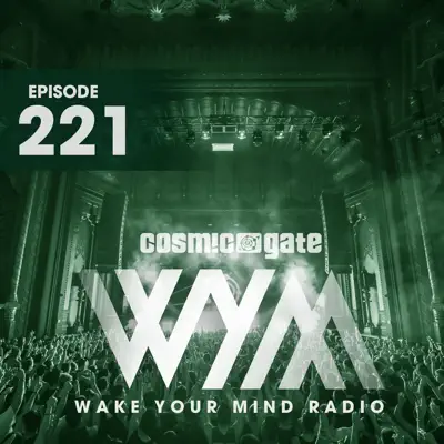 Wake Your Mind Radio 221 - Cosmic Gate Wake Your Mind Radio 221 - Cosmic Gate