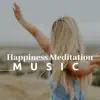 Happiness Meditation Music album lyrics, reviews, download