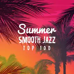 Summer Smooth Jazz: Top 100, Café Bossa 2018, Wine Bar del Mar, Romantic Dinner Party, Relax del Sol by Various Artists album reviews, ratings, credits