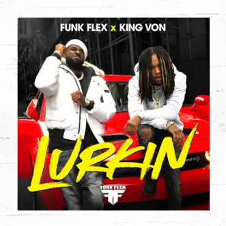 Lurkin - Single by Funk Flex & King Von album reviews, ratings, credits