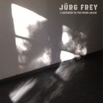 Jurg Frey - I Listened to the Wind Again