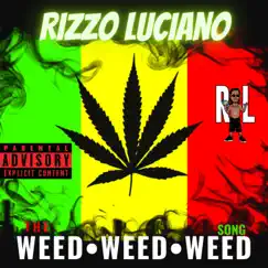 The Weed Weed Weed Song (feat. AP2TONE) - Single by Rizzo Luciano album reviews, ratings, credits