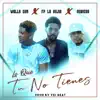 Stream & download Lo Que Tu No Tienes (feat. Fp La Bujia & Rubiera) - Single