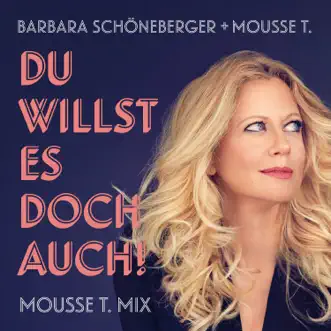 Du willst es doch auch! (Mousse T. Mix) by Barbara Schöneberger & Mousse T. song reviws