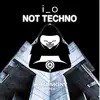 Not Techno - Single album lyrics, reviews, download