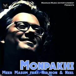 Monpakhi (feat. Nirjhon & Neel) - Single by Meer Masum album reviews, ratings, credits