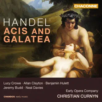 Handel: Acis and Galatea by Christian Curnyn, Early Opera Company, Lucy Crowe, Allan Clayton, Benjamin Hulett, Neal Davies, Jeremy Budd & Rowan Pierce album reviews, ratings, credits