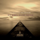 Who Wants to Live Forever (Radio Edit) [feat. Paul Bartolome] artwork