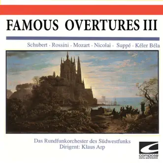 Famous Overtures III - Schubert - Rossini - Mozart - Nicolai - Suppe - Keler Bela by Das Rundfunkorchester des Südwestfunks album reviews, ratings, credits