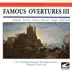 Famous Overtures III - Schubert - Rossini - Mozart - Nicolai - Suppe - Keler Bela album cover