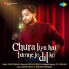 Chura Liya Hai Tumne Jo Dil Ko - Single