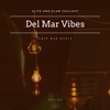 Del Mar Vibes - Glitz and Glam Chillout Cafe Bar Music, Vol 07, 2021