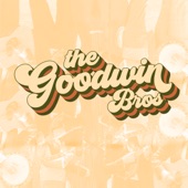 The Goodwin Brothers - Still the One