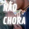 Stream & download Não Chora - Single