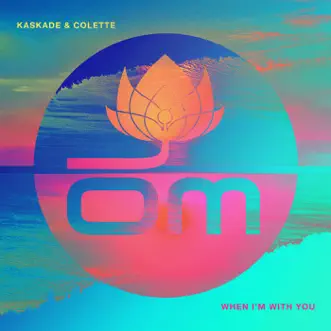 When I'm With You by Kaskade & Colette song reviws